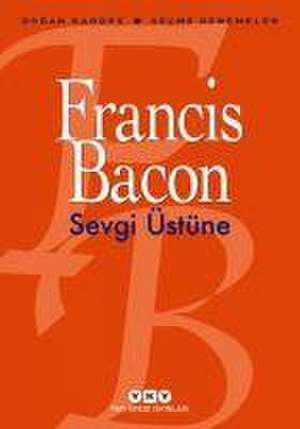 Sevgi Üstüne - Secme Denemeler de Francis Bacon