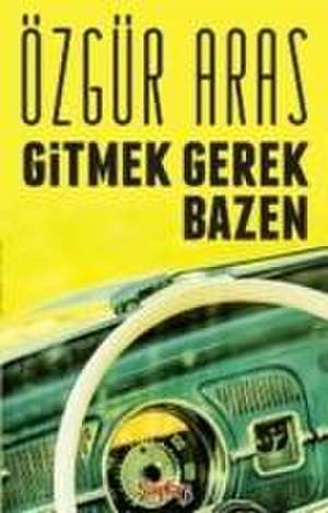 Gitmek Gerek Bazen de Özgür Aras