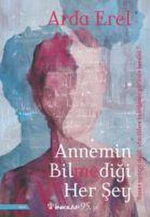 Annemin Bilmedigi Her Sey de Arda Erel