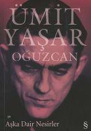 Aska Dair Nesirler de Ümit Yasar Oguzcan