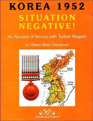 Situation Negative: Korea 1952 de Hasan Basri Danisman