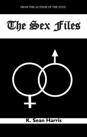 The Sex Files de Sean K Harris