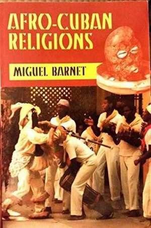 Afro-Cuban Religions de Miguel Barnet