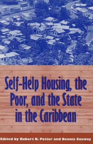 Self-Help Housing, the Poor, and the State in the Caribbean de Robert B. Potter