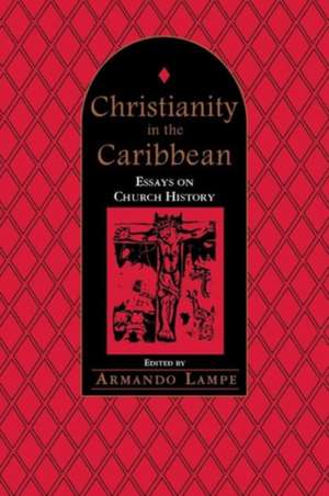 Christianity in the Caribbean de Armando Lampe