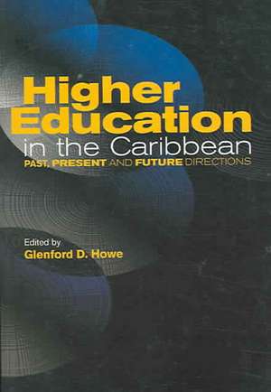 Higher Education in the Caribbean de Glenford Howe