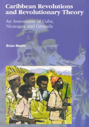 Caribbean Revolutions and Revolutionary Theory de Brian Meeks