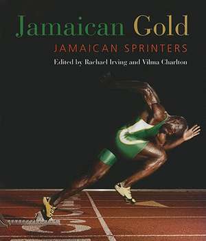 Jamaican Gold: Jamaican Sprinters de Rachael Irving