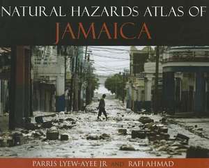 Natural Hazards Atlas of Jamaica de Parris Lyew-Ayee Jr