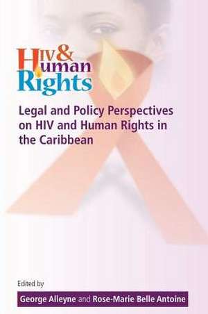 Legal and Policy Perspectives on HIV and Human Rights in the Caribbean de George Alleyne