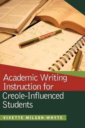 Academic Writing Instruction for Creole-Influenced Students de Vivette Milson-Whyte