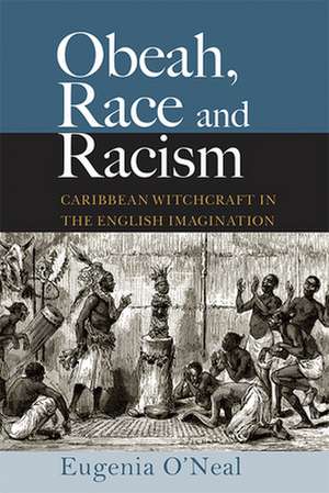 Obeah, Race and Racism de Eugenia O'Neal