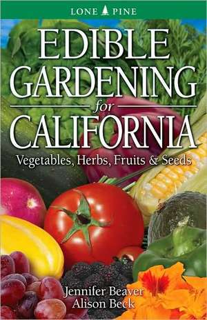 Edible Gardening for California de Jennifer Beaver