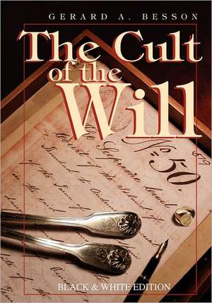 The Cult of the Will (B&w Edition) de Gerard A. Besson