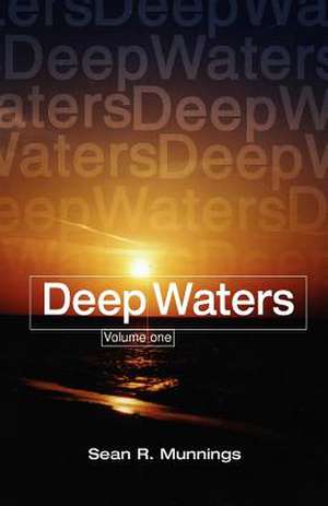 Deep Waters Volume One de Sean R. Munnings