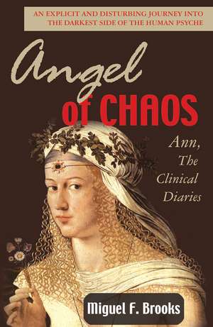 Angel of Chaos: Ann, The Clinical Diaries de Miguel Brooks