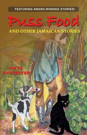 Puss Food and Other Jamaican Stories de Ditta Sylvester