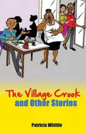 The Village Crook and Other Stories de Patricia Whittle