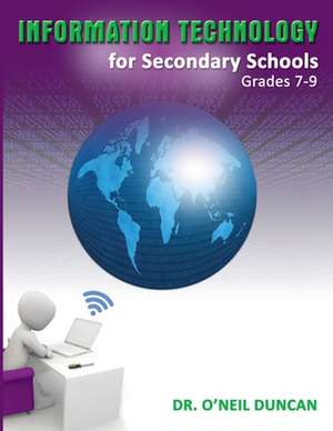 Information Technology for Secondary Schools Grades 7-9 de O'Neil Duncan