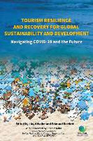 Tourism Resilience and Recovery for Global Sustainability and Development de Lloyd Waller