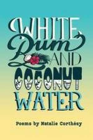 White Rum and Coconut Water de Natalie Corthesy