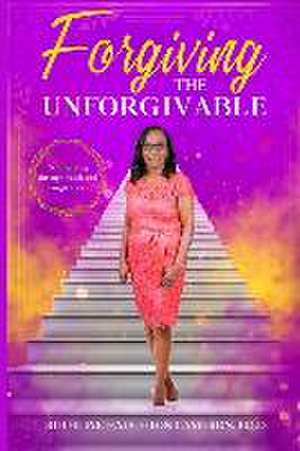 Forgiving the Unforgivable de Ruthline Haughton Cameron