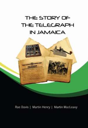 The Story of the Telegraph in Jamaica de Martin Henry