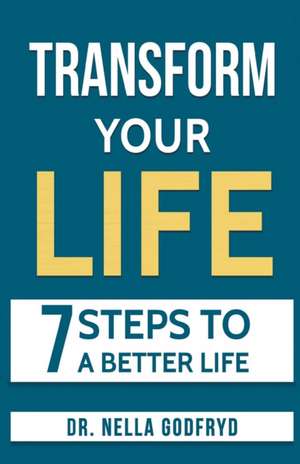 Transform Your Life de Nella Godfryd