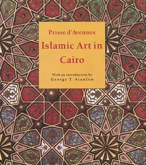 Islamic Art in Cairo de SCANLON