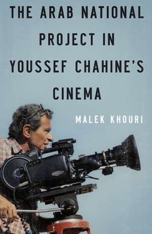 The Arab National Project in Youssef Chahine's Cinema de Malek Khouri