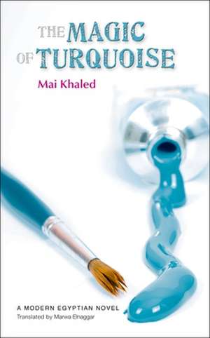 The Magic of Turquoise de Mai Khaled