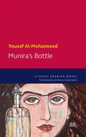 Munira's Bottle: A Saudi Arabian Novel de Yousef Al-Mohaimeed