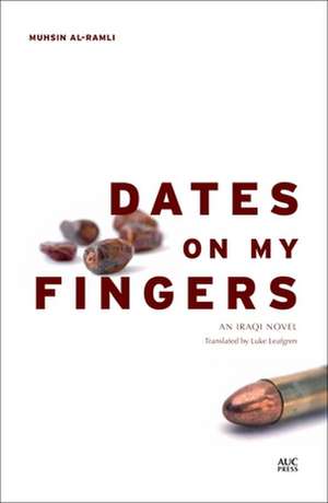 Dates on My Fingers: An Iraqi Novel de Muhsin al-Ramli