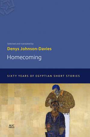 Homecoming: Sixty Years of Egyptian Short Stories de Denys Johnson-Davies