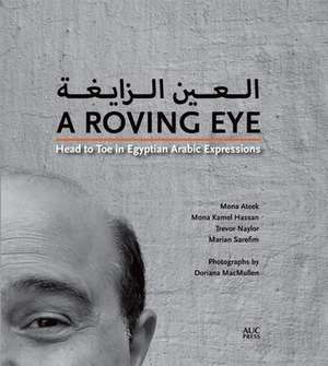 A Roving Eye: Head to Toe in Egyptian Arabic Expressions de Mona Ateek