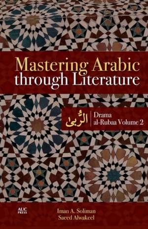 Mastering Arabic through Literature: Drama: al-Rubaa Volume 2 de Iman A. Soliman