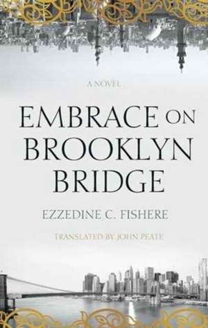 Embrace on Brooklyn Bridge: A Novel de Ezzedine C. Fishere