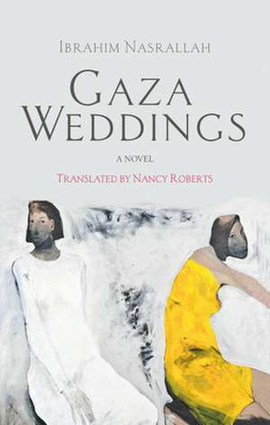 Gaza Weddings: A Novel de Ibrahim Nasrallah