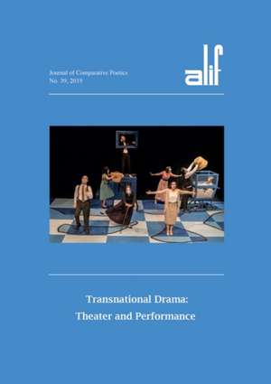 Alif 39: Transnational Drama: Theater and Performance de Ferial Ghazoul