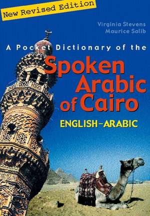 A Pocket Dictionary of the Spoken Arabic of Cairo: English-Arabic de Virginia Stevens