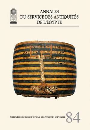 Annales Du Service Des Antiquities De L'Egypte: v. 84 de The Supreme Council of Antiquities