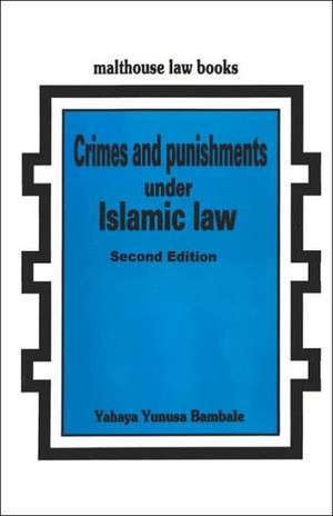 Crimes and Punishments Under Islamic Law de Yahaya Yunusa Bambale