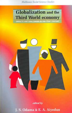 Globalization and the Third World Economy. Impacts and Challenges in the 21st Century de J S Odama