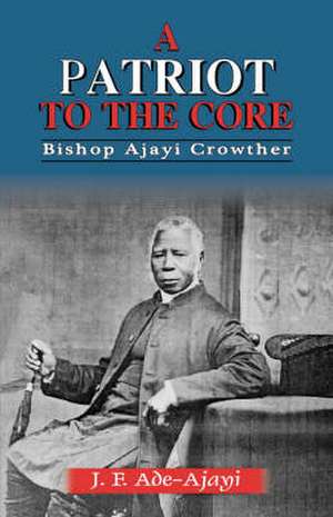 A Patriot to the Core de Bishop Ajayi Crowther