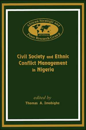 Civil Society and Ethnic Conflict Management in Nigeria de Thomas A. Imobighe