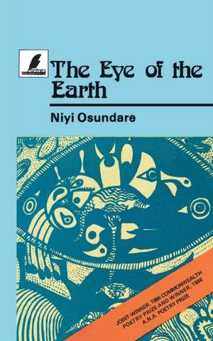 The Eye of the Earth de Niyi Osundare