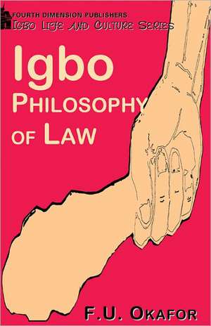 Igbo Philosophy of Law de F U Okafor