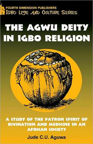 Agwu Diety in Igbo Religion de J. Aguwa