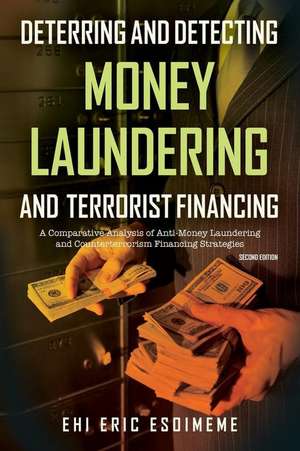 Deterring and Detecting Money Laundering and Terrorist Financing: A Comparative Analysis of Anti-Money Laundering and Counterterrorism Financing Strat de Ehi Eric Esoimeme