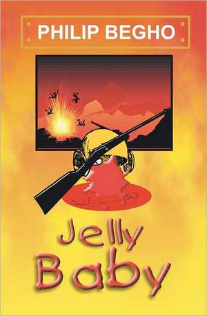 Jelly Baby: A Novel about Boy Soldiers de Philip Begho